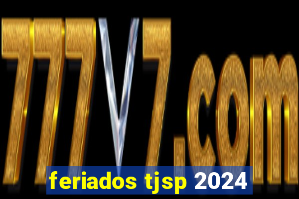 feriados tjsp 2024